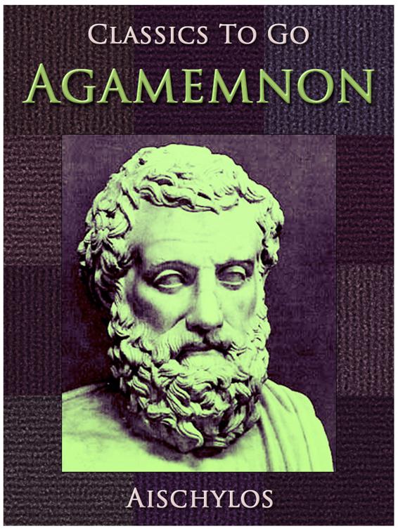 This image is the cover for the book Agamemnon, Classics To Go