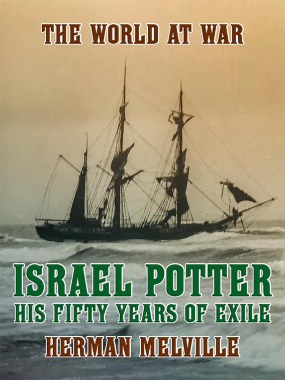 Israel Potter His Fifty Years of Exile, The World At War