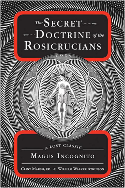 Secret Doctrine of the Rosicrucians, The Lost Classics