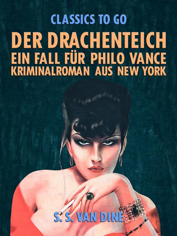 Der Drachenteich: Ein Fall für Philo Vance. Kriminalroman aus New York., Classics To Go