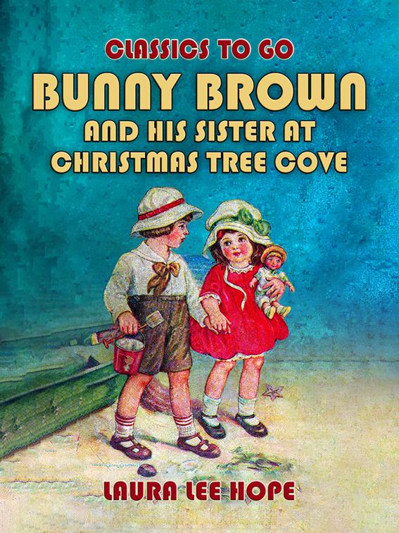 Bunny Brown And His Sister At Christmas Tree Cove, Classics To Go