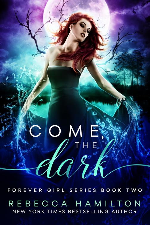 Come, the Dark, The Forever Girl Series