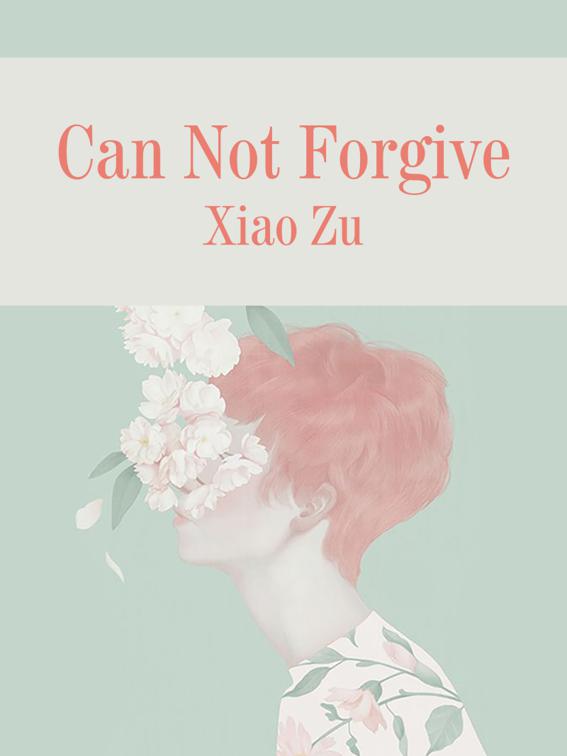 This image is the cover for the book Can Not Forgive, Volume 1