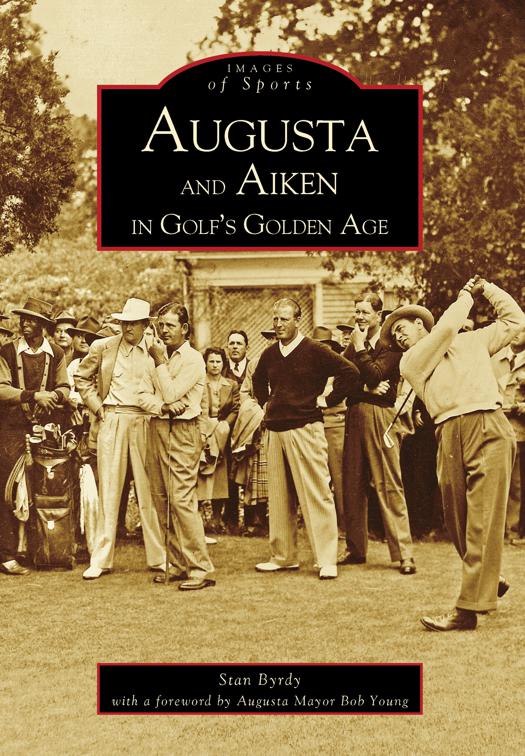 Augusta and Aiken in Golf&#x27;s Golden Age, Images of Sports
