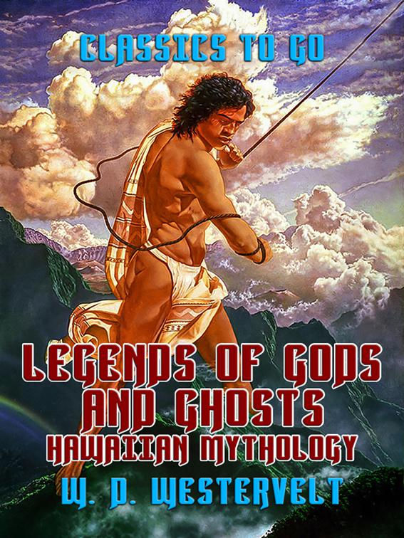 Legends of Gods and Ghosts Hawaiien Mythology, Classics To Go