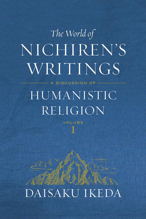 The World of Nichiren&#x27;s Writings, vol. 1