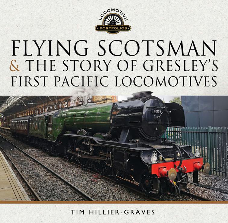 Flying Scotsman, and the Story of Gresley&#x27;s First Pacific Locomotives