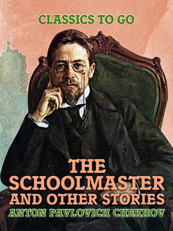 The Schoolmaster and Other Stories, Classics To Go