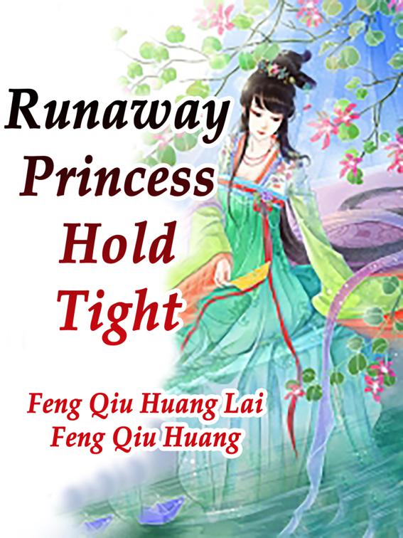 This image is the cover for the book Runaway Princess, Hold Tight, Volume 1
