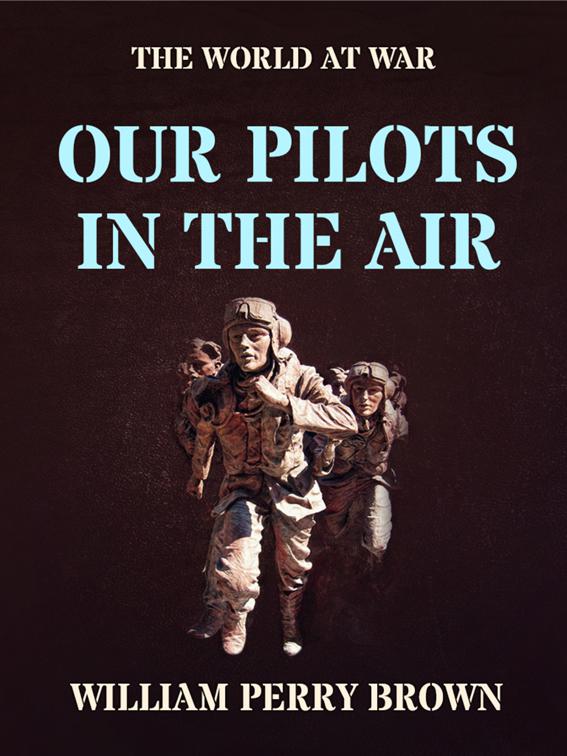 Our Pilots in the Air, The World At War