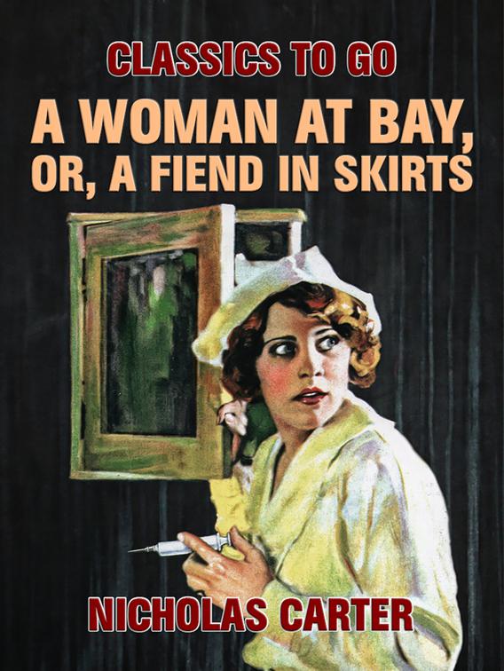 A Woman At Bay, Or, A Fiend in Skirts, Classics To Go