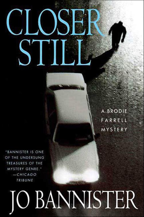 Closer Still, Brodie Farrell Mysteries