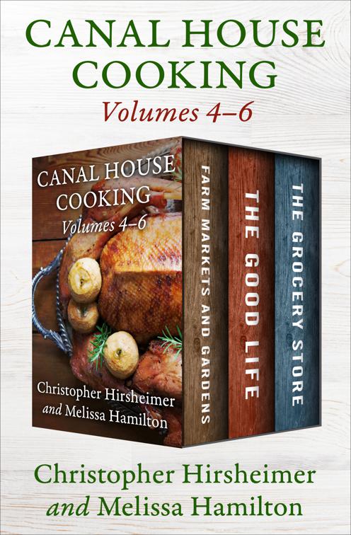 Canal House Cooking Volumes 4–6, Canal House Cooking