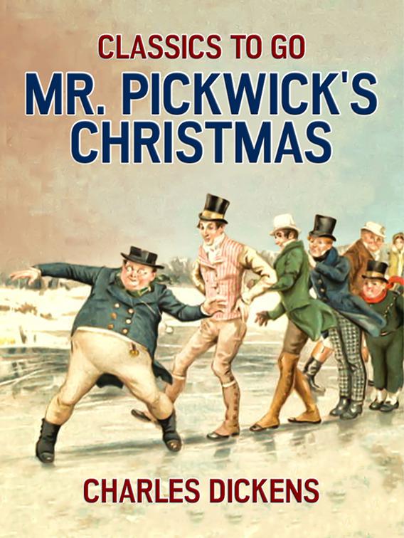 Mr. Pickwick&#x27;s Christmas, Classics To Go