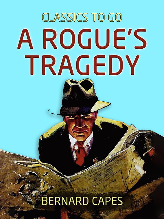 A Rogue&#x27;s Tragedy, Classics To Go