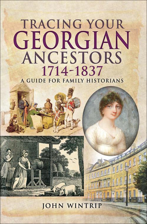 Tracing Your Georgian Ancestors, 1714–1837, Tracing Your Ancestors