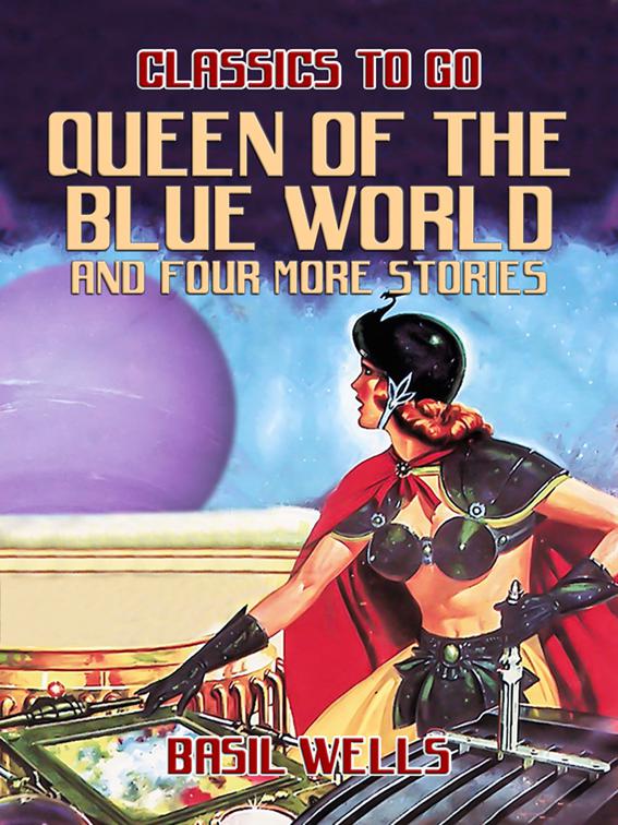 Queen of the Blue World and four more stories, Classics To Go