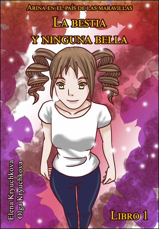 Arina en el país de las maravillas. La bestia y ninguna bella. Libro 1, Arina en el país de las maravillas.