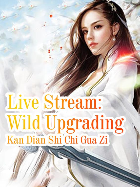 This image is the cover for the book Live Stream: Wild Upgrading, Volume 13