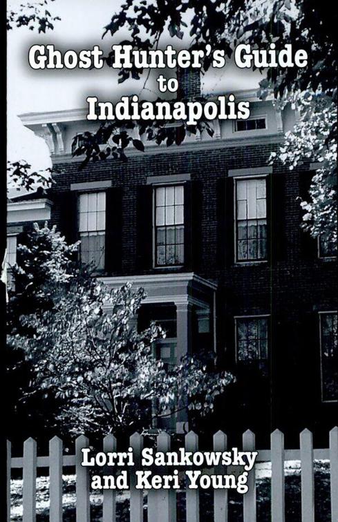 Ghost Hunter&#x27;s Guide to Indianapolis, Ghost Hunter&#x27;s Guide