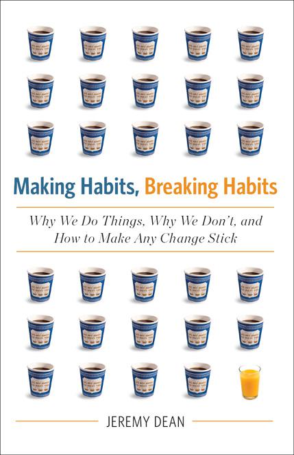 Making Habits, Breaking Habits