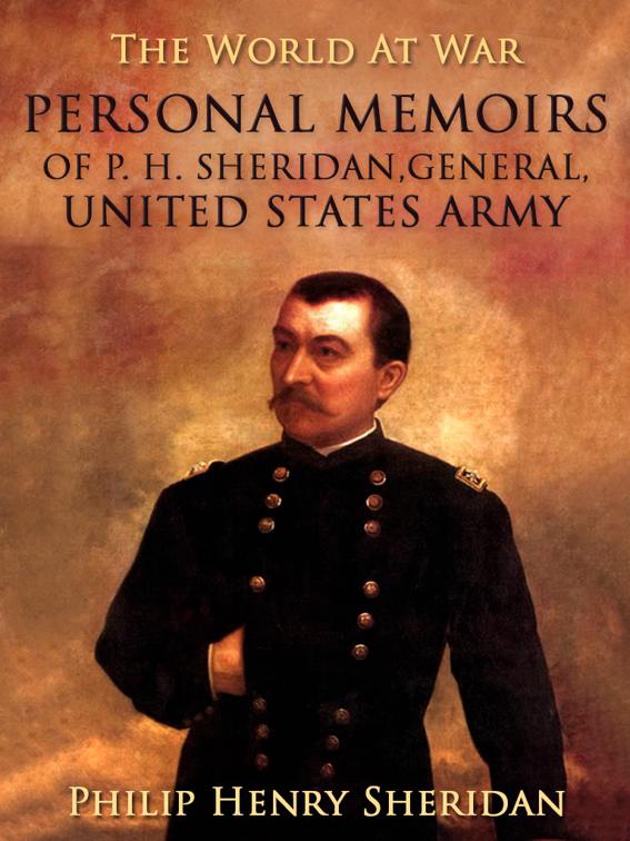 Personal Memoirs of P. H. Sheridan, General, United States Army, The World At War