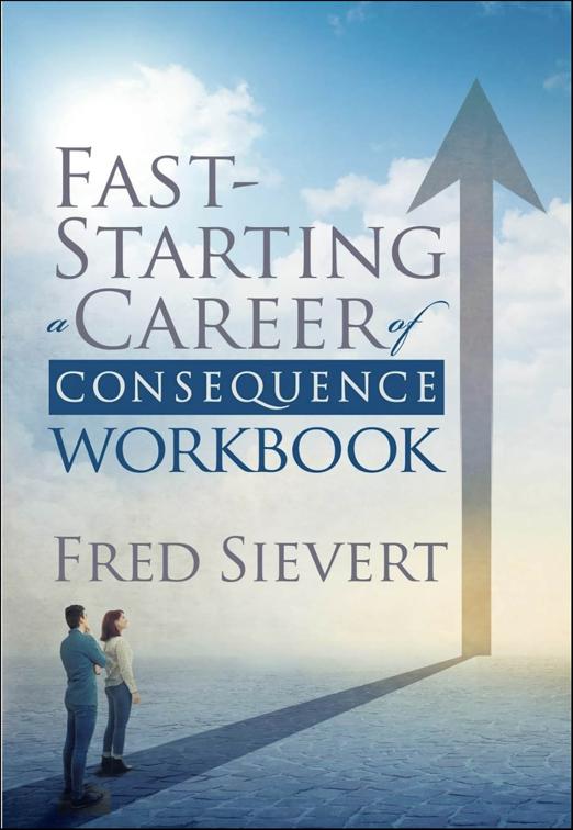 Fast Starting a Career of Consequence: Workbook