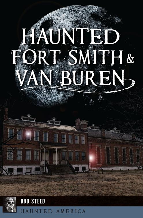 Haunted Fort Smith &amp; Van Buren, Haunted America