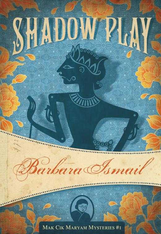 Shadow Play, The Mak Chik Maryam Mysteries