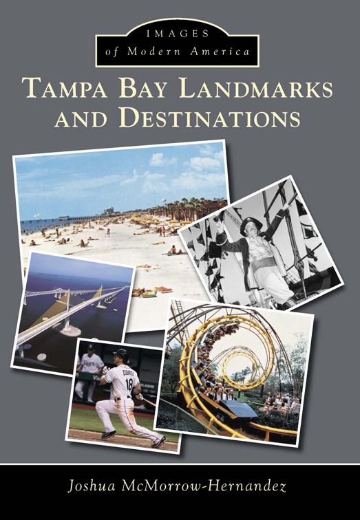 This image is the cover for the book Tampa Bay Landmarks and Destinations, Images of Modern America