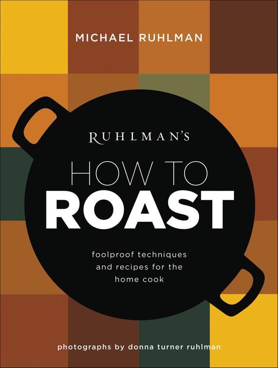 Ruhlman&#x27;s How to Roast