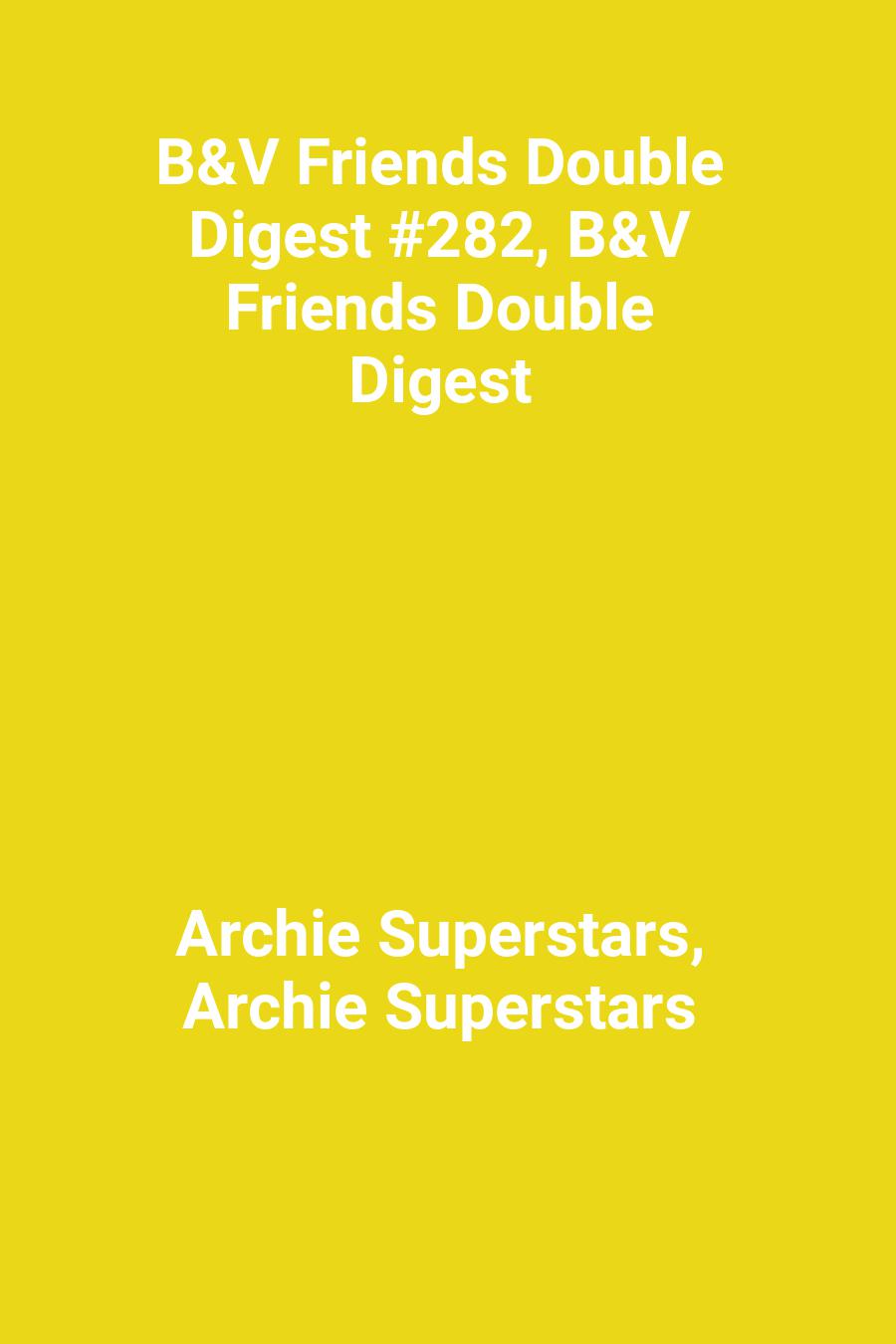 This image is the cover for the book B&V Friends Double Digest #282, B&V Friends Double Digest