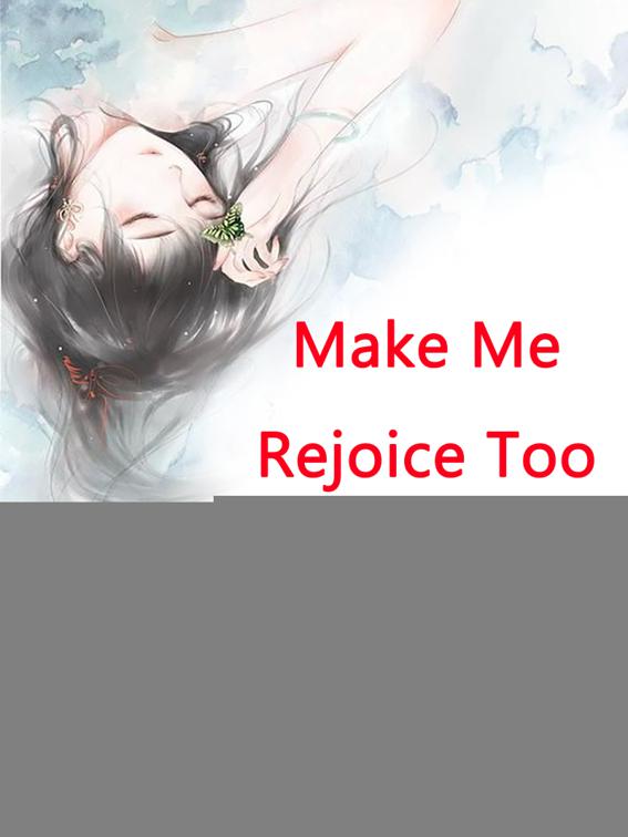 Make Me Rejoice Too Soon, Volume 1