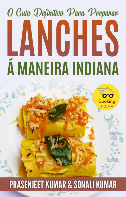 O Guia Definitivo Para Preparar Lanches Á Maneira Indiana, Cozinhando em um Instante