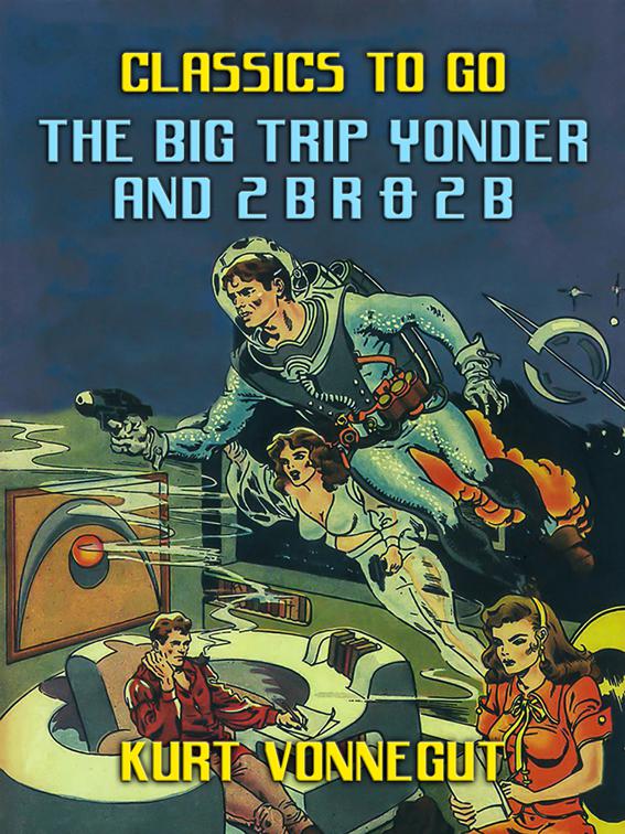 The Big Trip Yonder and 2 B R 0 2 B, Classics To Go