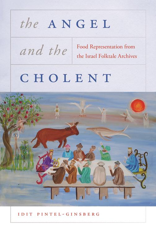 Angel and the Cholent, Raphael Patai Series in Jewish Folklore and Anthropology