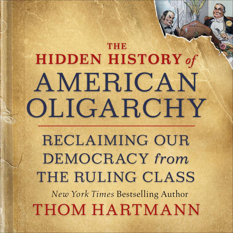 Hidden History of American Oligarchy