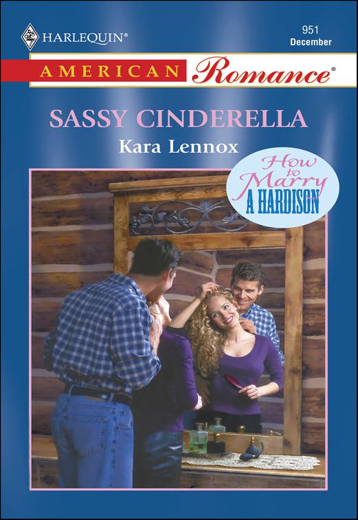 Sassy Cinderella, How to Marry a Hardison
