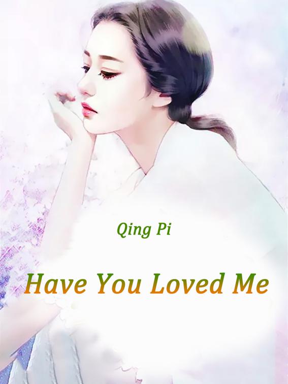 Have You Loved Me, Volume 1