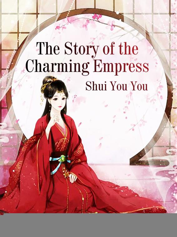 The Story of the Charming Empress, Volume 1