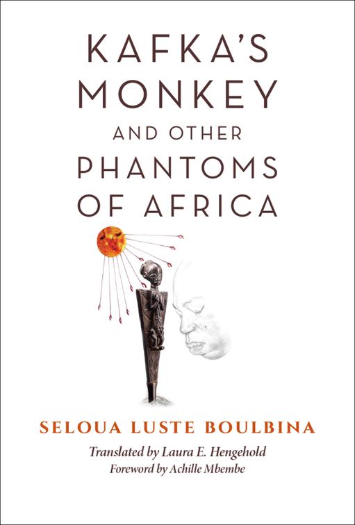 Kafka&#x27;s Monkey and Other Phantoms of Africa, World Philosophies