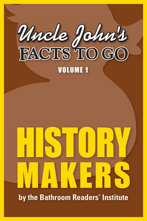 Uncle John&#x27;s Facts to Go: History Makers, Facts to Go