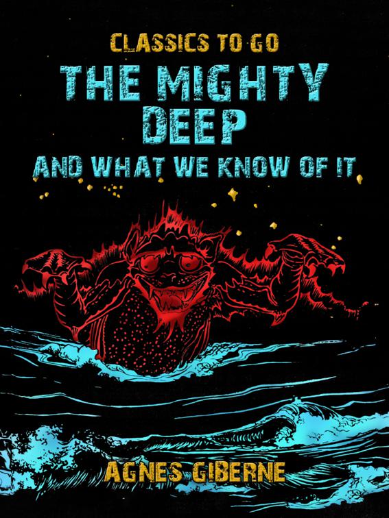 The Mighty Deep, And What We Know Of It, Classics To Go