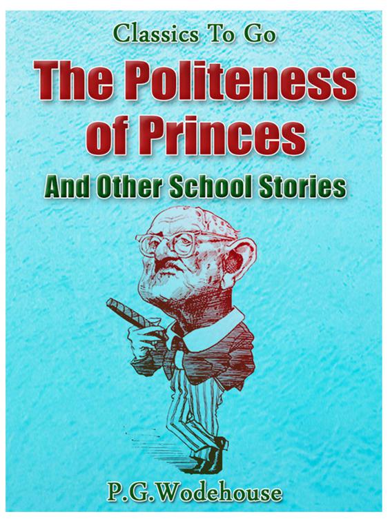 The Politeness of Princes / and Other School Stories, Classics To Go