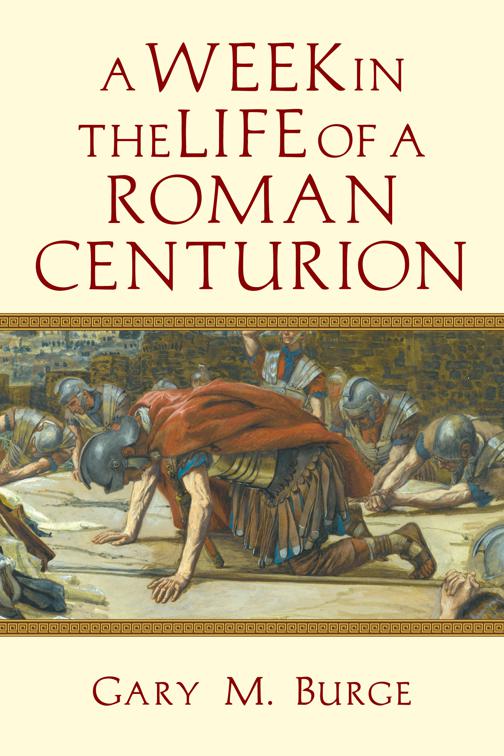 A Week in the Life of a Roman Centurion, A Week in the Life Series