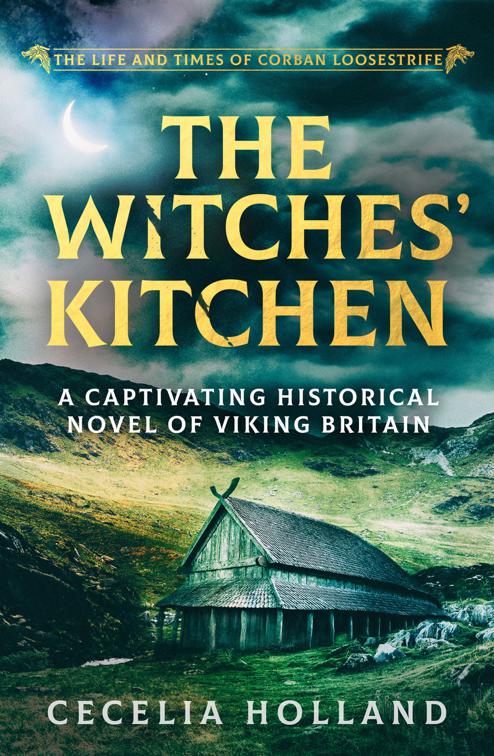 Witches&#x27; Kitchen, The Life and Times of Corban Loosestrife