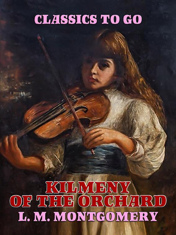 Kilmeny of the Orchard, Classics To Go