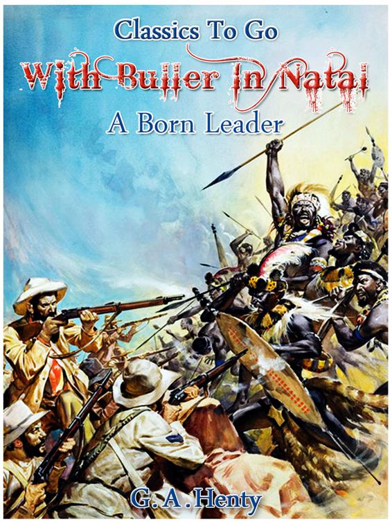 With Buller in Natal, Or, a Born Leader, Classics To Go