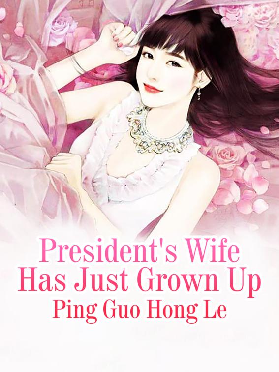 This image is the cover for the book President's Wife Has Just Grown Up, Volume 6