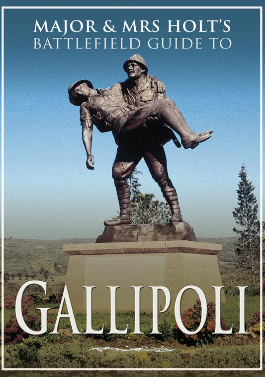 Gallipoli: Battlefield Guide, Major and Mrs Holt&#x27;s Battlefield Guides